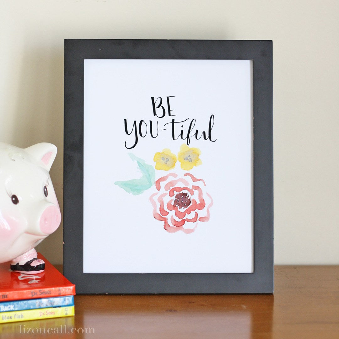 Be YOU-tiful hand lettered watercolor print - available at lizoncall.com