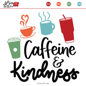 Caffeine & Kindness SVG Cut Files