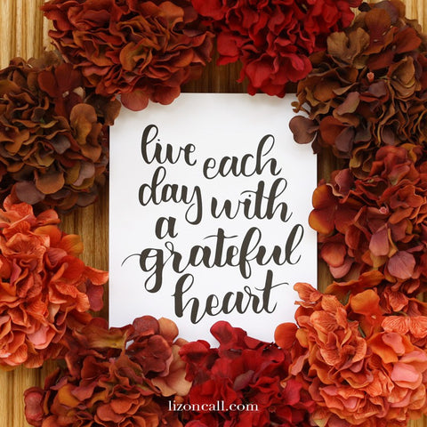 live each day with a grateful heart print - thanksgiving print available at lizoncall.com shop